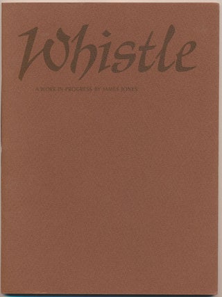 Item #52499 Whistle: A Work-in-Progress. James JONES