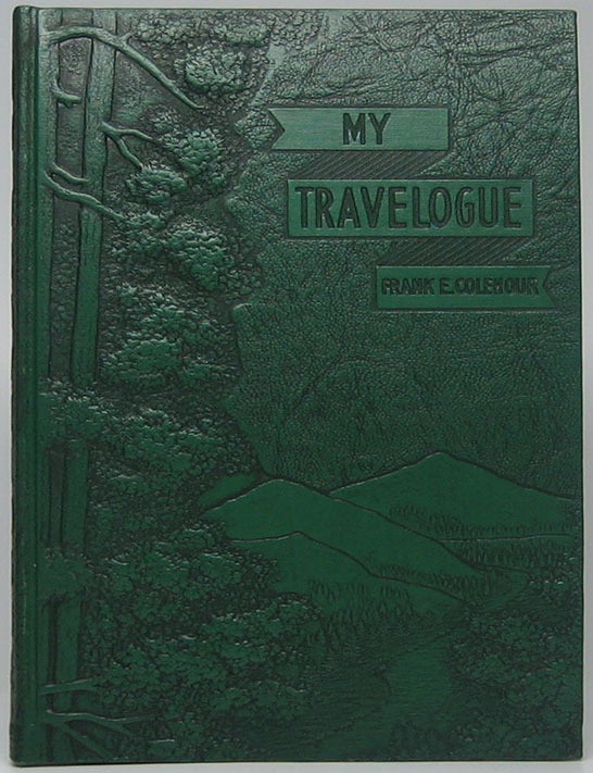 Item #52686 My Travelogue. Frank E. COLEHOUR.