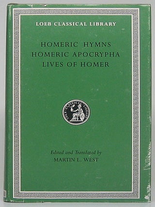 Item #52690 Homeric Hymns / Homeric Apocrypha / Lives of Homer. Martin L. WEST, and