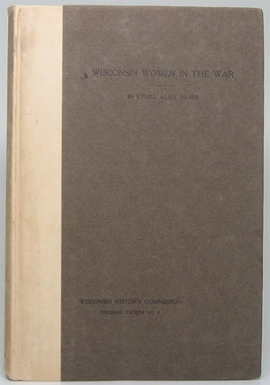 Item #52705 Wisconsin Women in the War Between the States. Ethel Alice HURN
