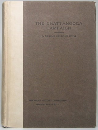 Item #52706 The Chattanooga Campaign: With especial reference to Wisconsin's participation...
