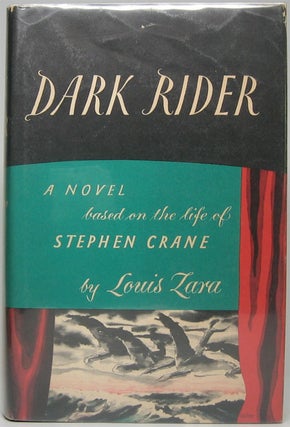 Item #672 Dark Rider: A Novel Based on the Life of Stephen Crane. Louis ZARA