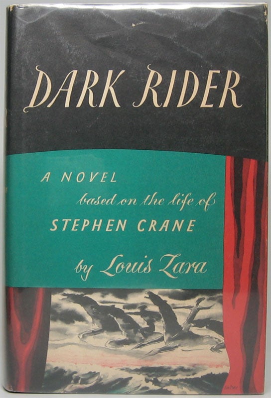 Item #672 Dark Rider: A Novel Based on the Life of Stephen Crane. Louis ZARA.